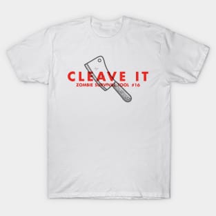 Cleave It - Zombie Survival Tools T-Shirt